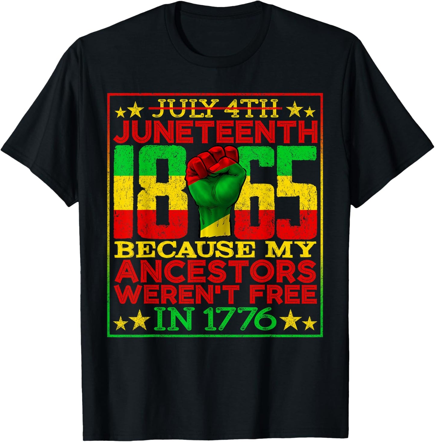 Juneteenth 1865 July 4th Because My Ancestors Weren't Free T-Shirt - T-Shirt | Black