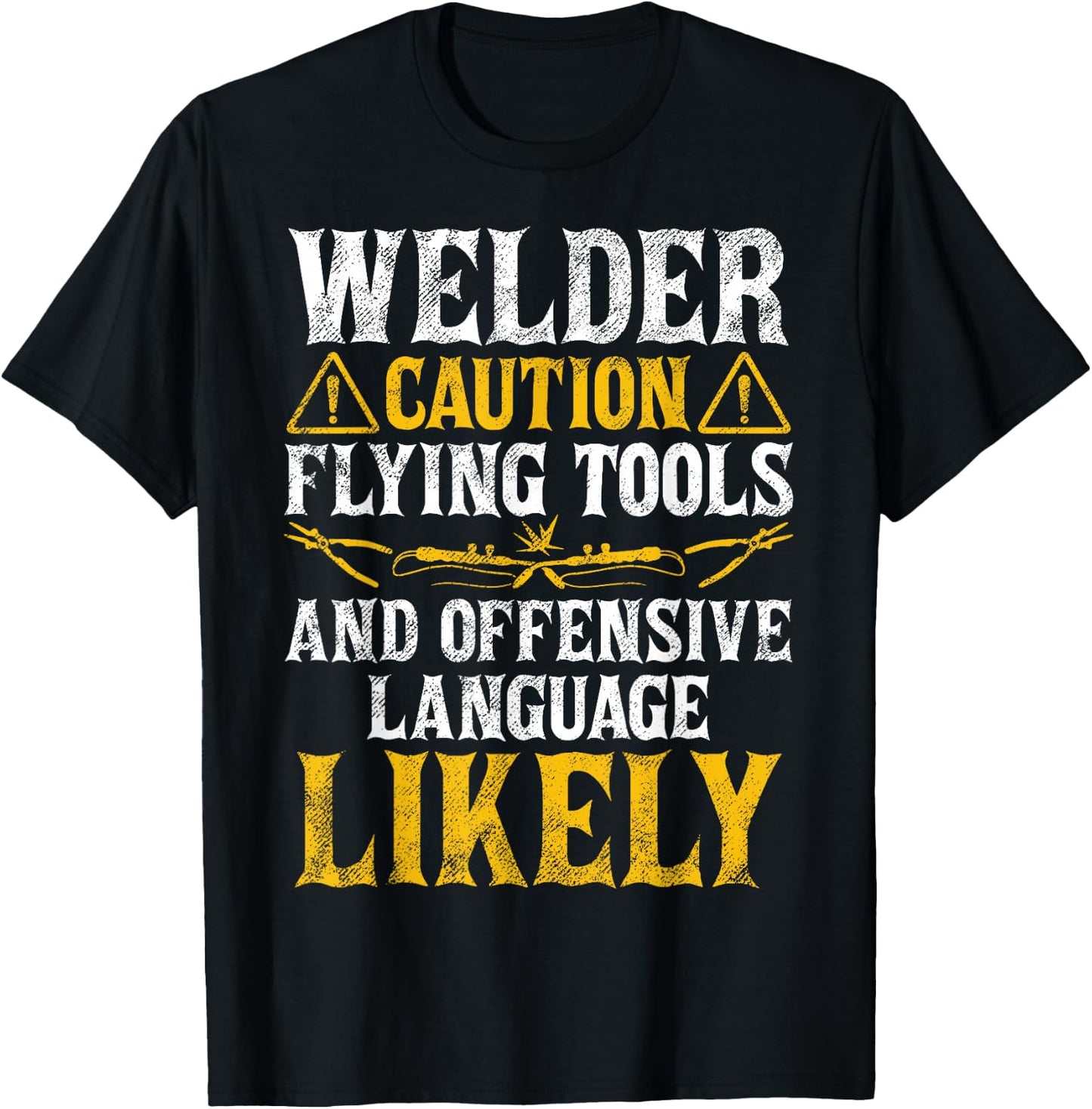 Welder Caution Funny Welder Welding Men Dad Father's Day T-Shirt - T-Shirt | Black