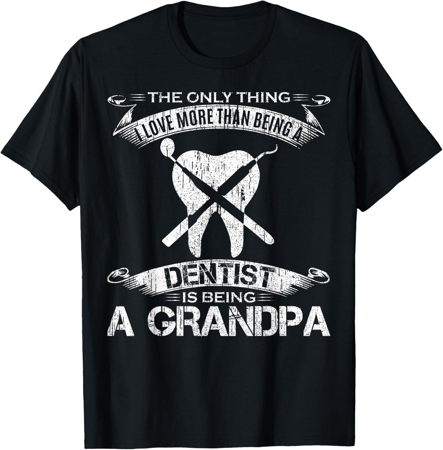 I Love More Than Being A Tooth Dentist Is Being A Grandpa T-Shirt - T-Shirt | Black