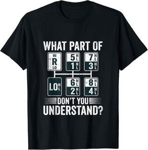What Part of Dont You Understand Funny Trucker Speed Gear T-Shirt - T-Shirt | Black
