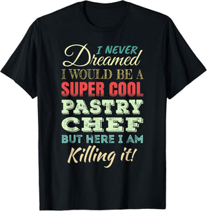 Pastry Chef Funny Gift Appreciation T-Shirt - T-Shirt | Black