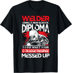 Welder using a high school diploma fix what college degree T-Shirt - T-Shirt | Black