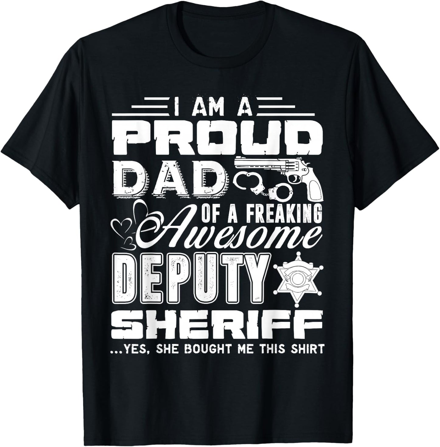 Deputy Sheriff Shirt - Proud Deputy Sheriff Dad Shirt T-Shirt - T-Shirt | Black