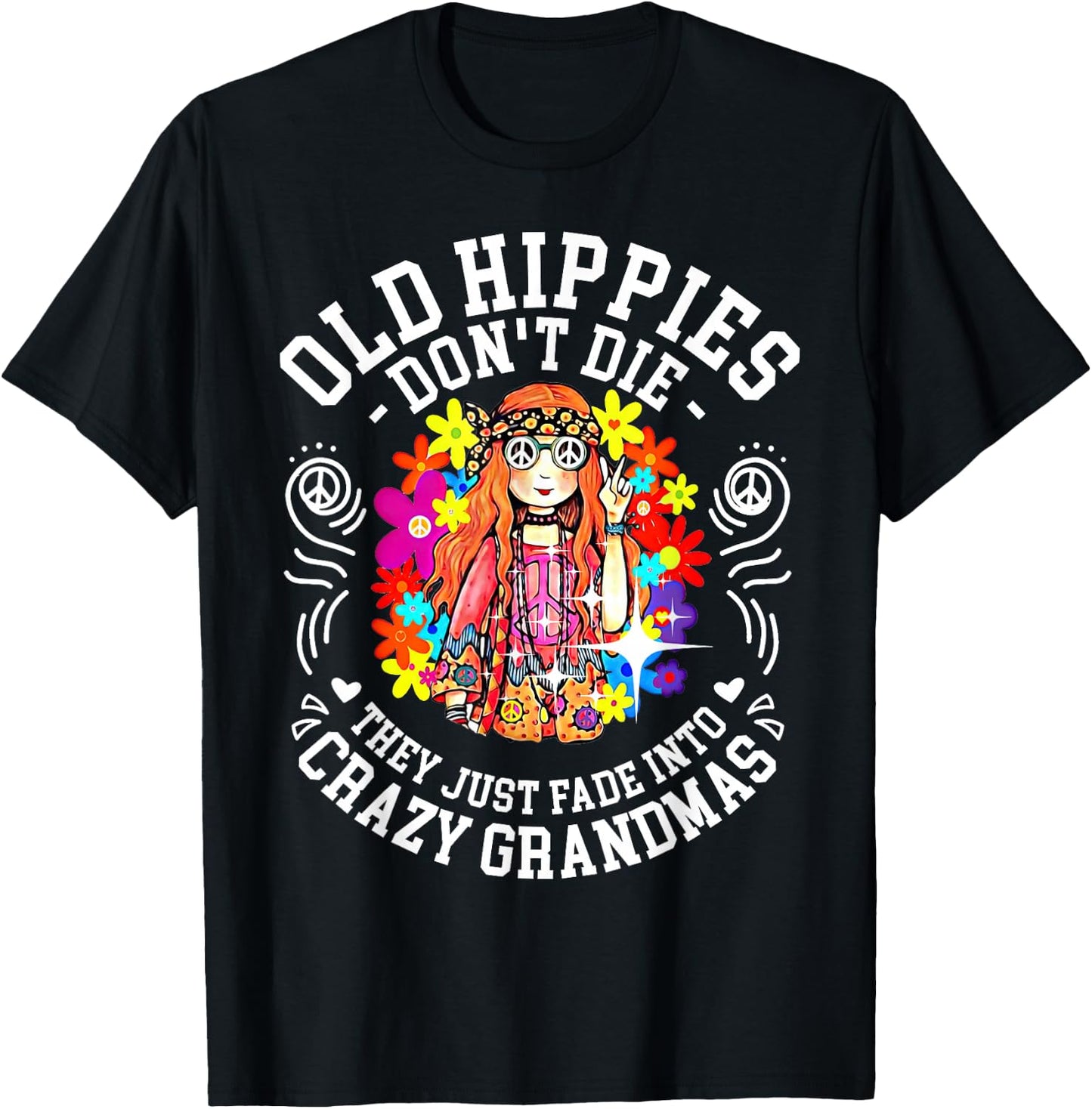 Old Hippies Don't Die They Just Fade Into Crazy Grandparents Small T-Shirt - T-Shirt | Black