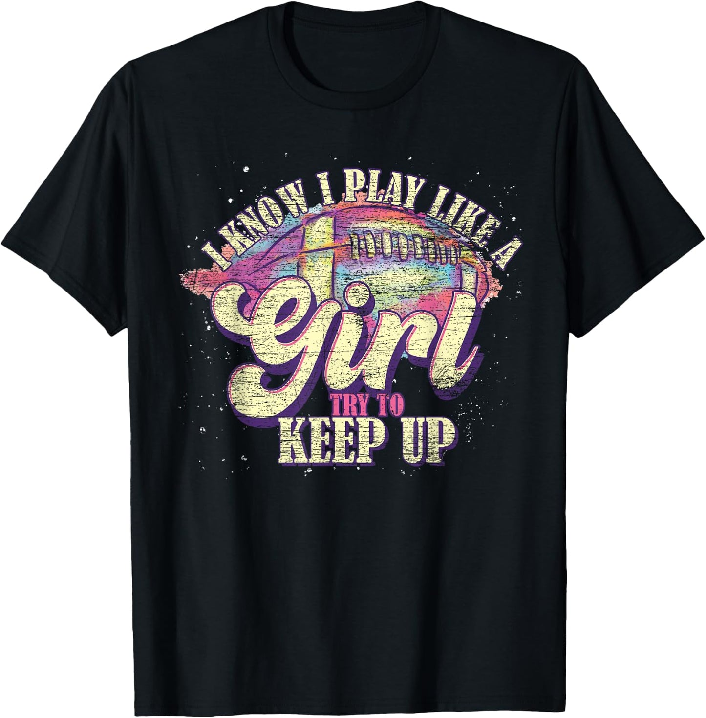 I Know I Play Like A Girl Try To Keep Up Funny Football T-Shirt - T-Shirt | Black
