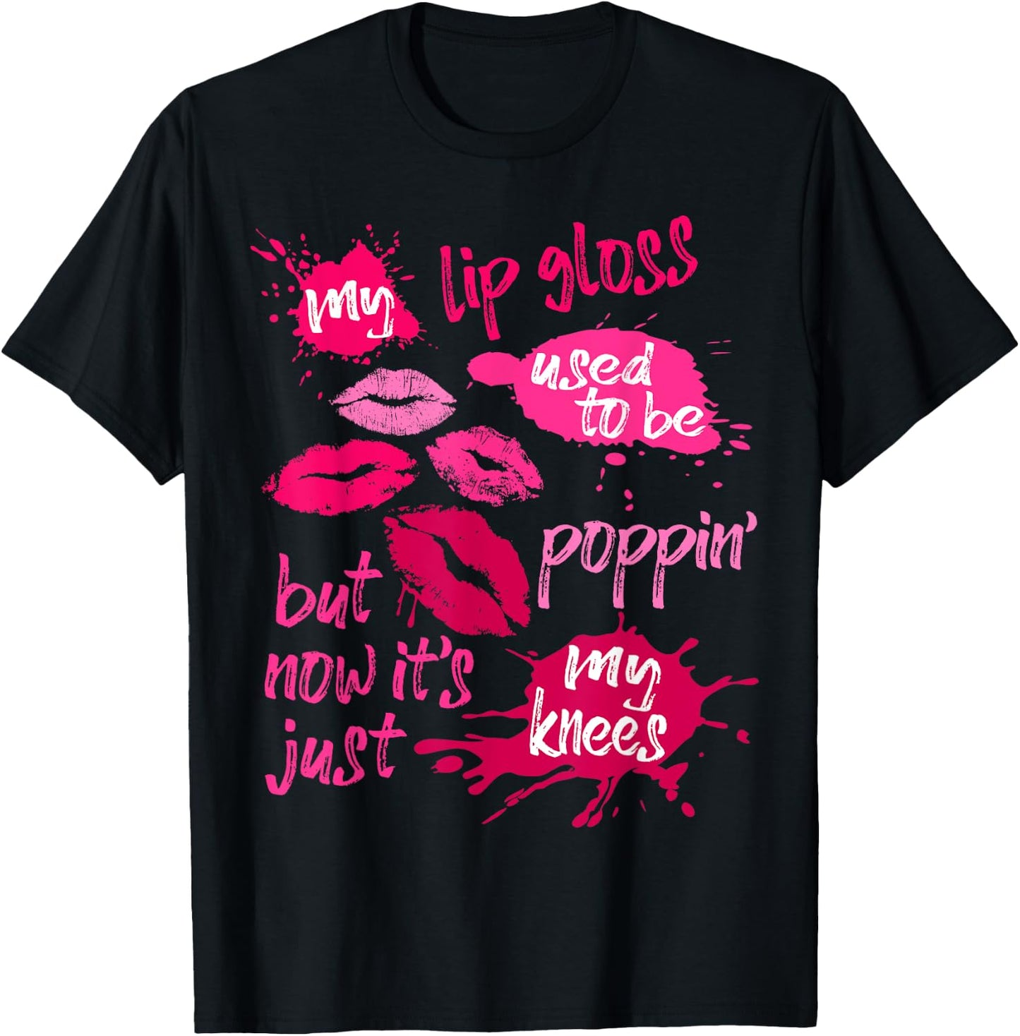 My Lip Gloss Used To Be Poppin' Women's Joke Saying Lips T-Shirt - T-Shirt | Black