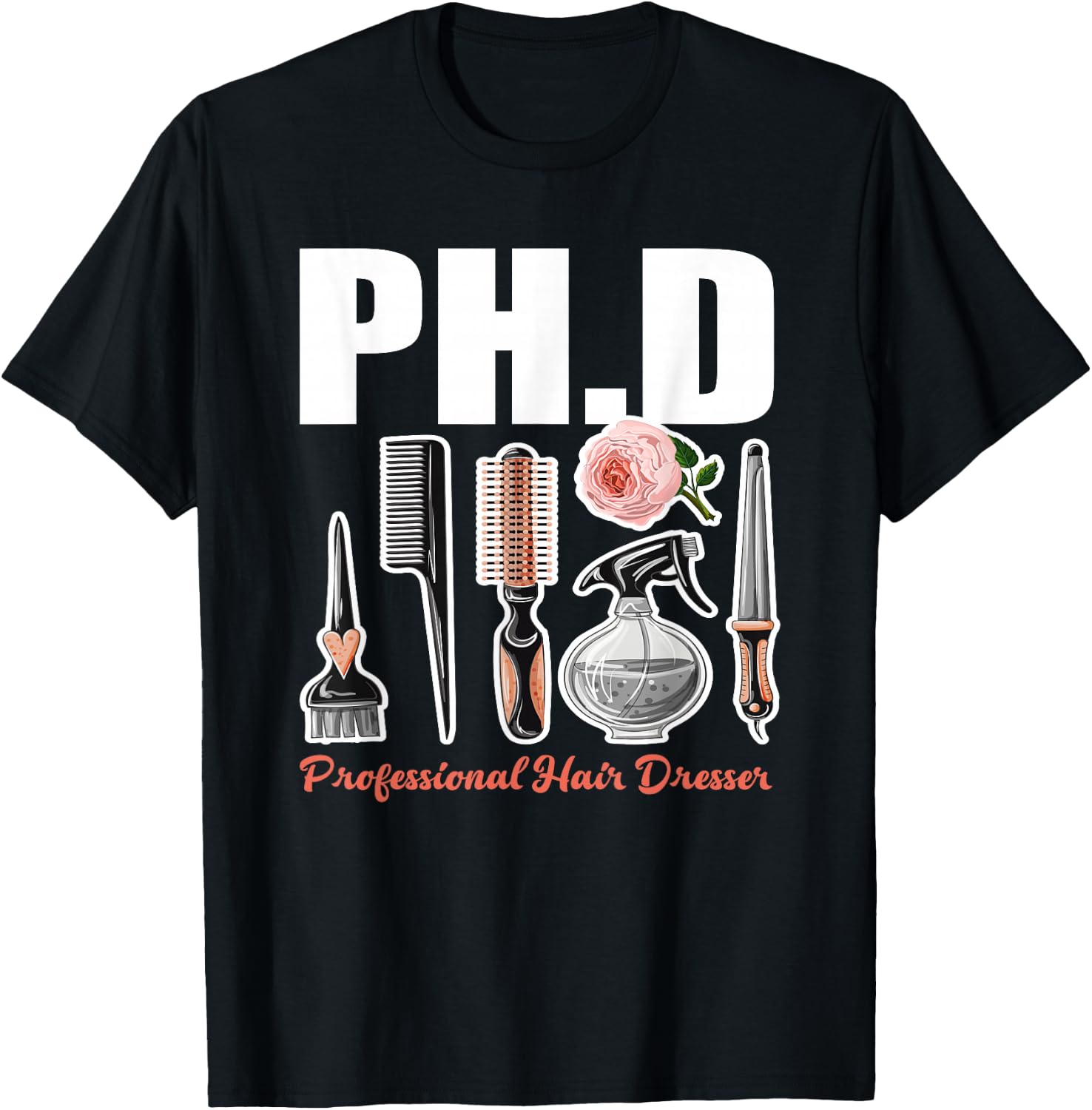 PH.D Professional Hair Dresser - Funny Hairdresser Gift T-Shirt - T-Shirt | Black