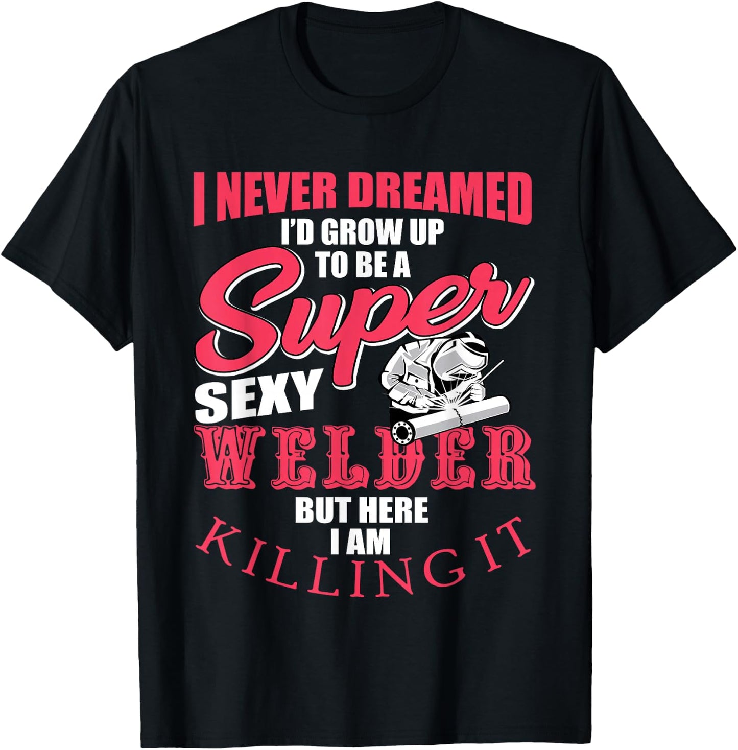 Funny Welder Saying Welding Design T-Shirt - T-Shirt | Black