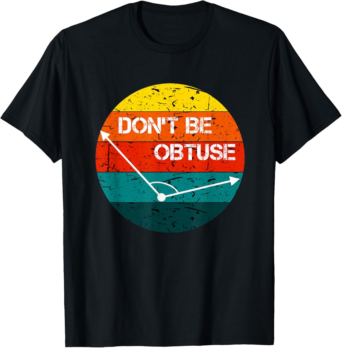 Don't Be Obtuse Funny Angle Math Vintage Retro T-Shirt - T-Shirt | Black