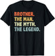 Brother The Man Myth Legend Father’s day Gift Brother T-Shirt - T-Shirt | Black