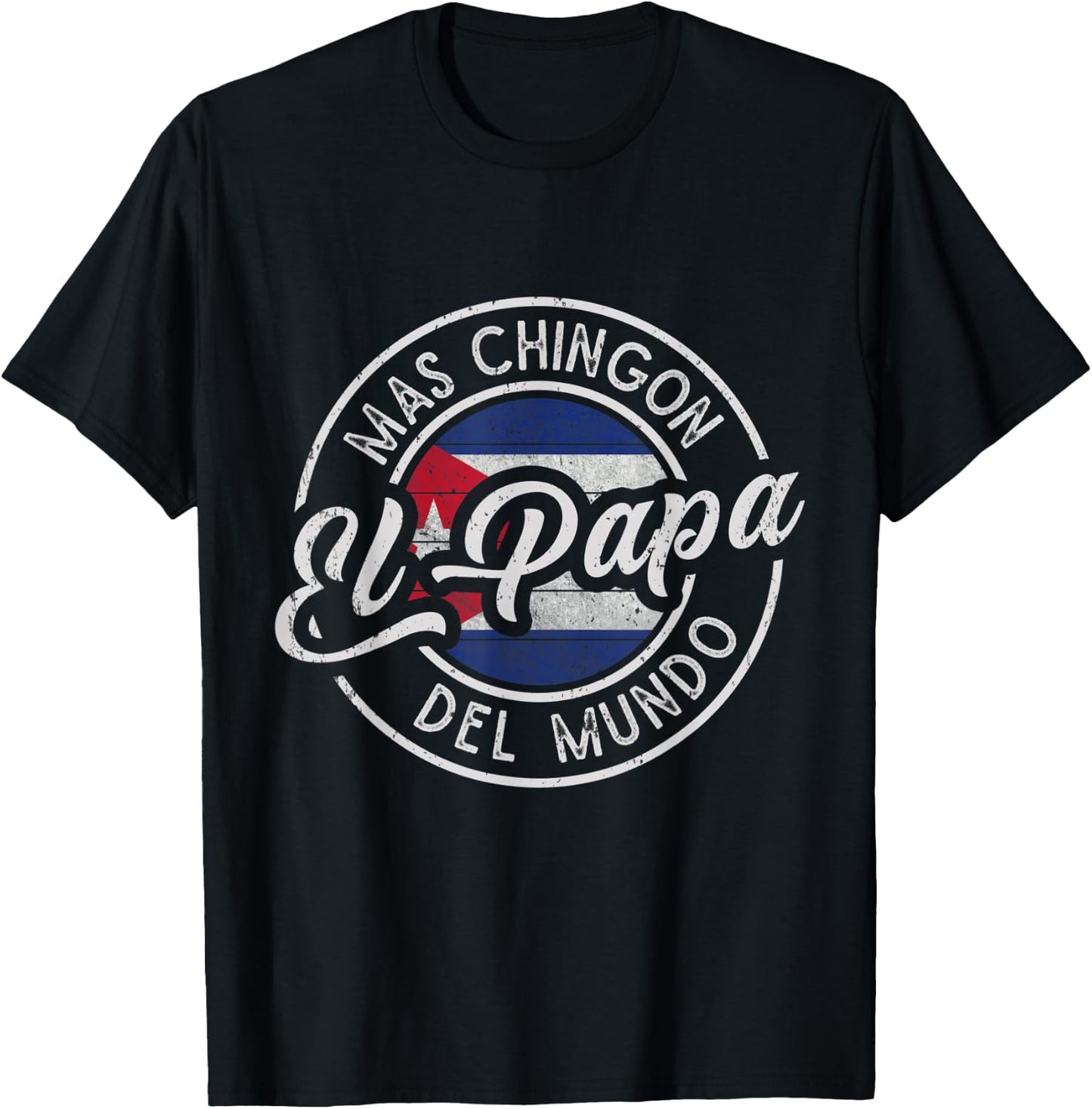 El Papá Mas Chingón Del Mundo Funny Cuban Dad T-Shirt - T-Shirt | Black