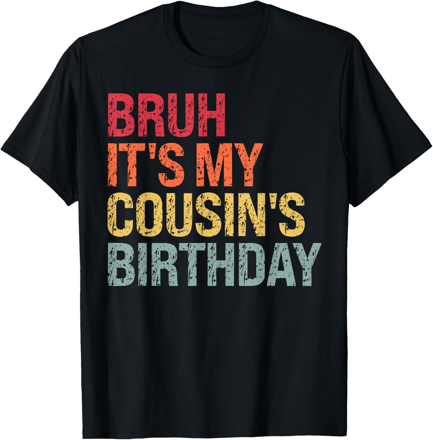 Bruh It's My Cousin's Birthday Bro Omg Crown Calm Funny T-Shirt - T-Shirt | Black