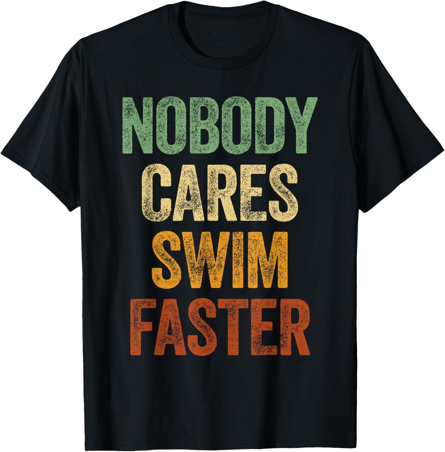 Nobody Cares Swim Faster Shirt Funny Swimming Team Coach T-Shirt - T-Shirt | Black
