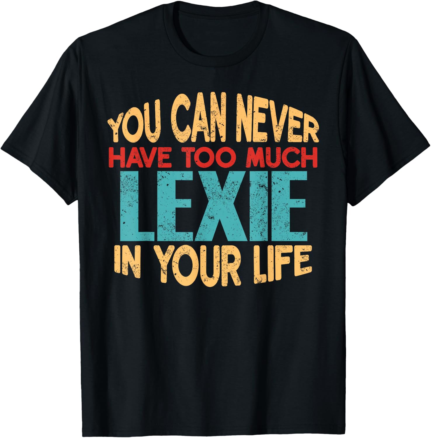 Funny Lexie Personalized First Name Joke Item T-Shirt - T-Shirt | Black