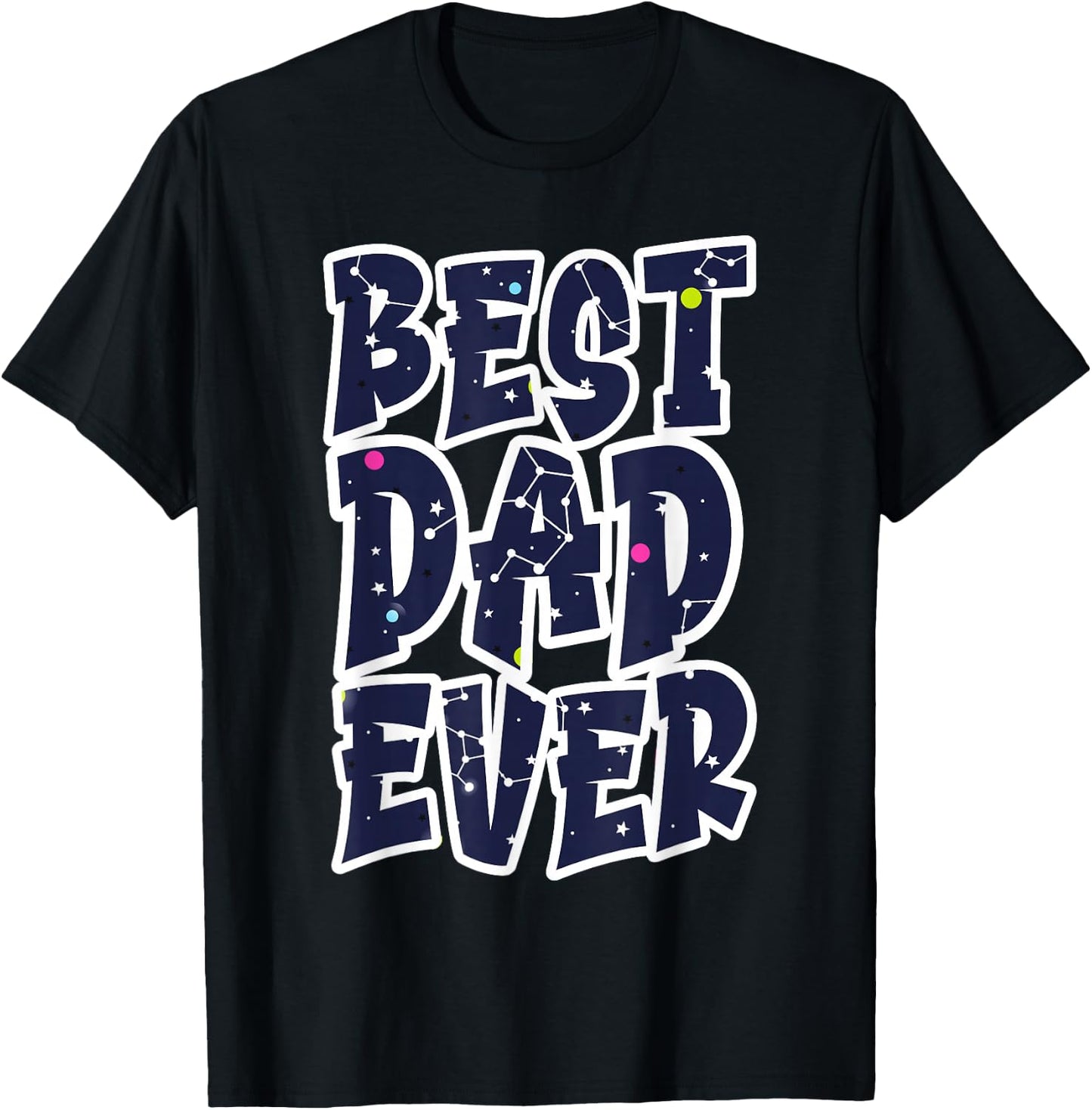 Best Dad Ever Father's Day Constellation Art Designer T-Shirt - T-Shirt | Black