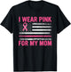 I Wear Pink For My Mom Breast Cancer Awareness Support T-Shirt - T-Shirt | Black