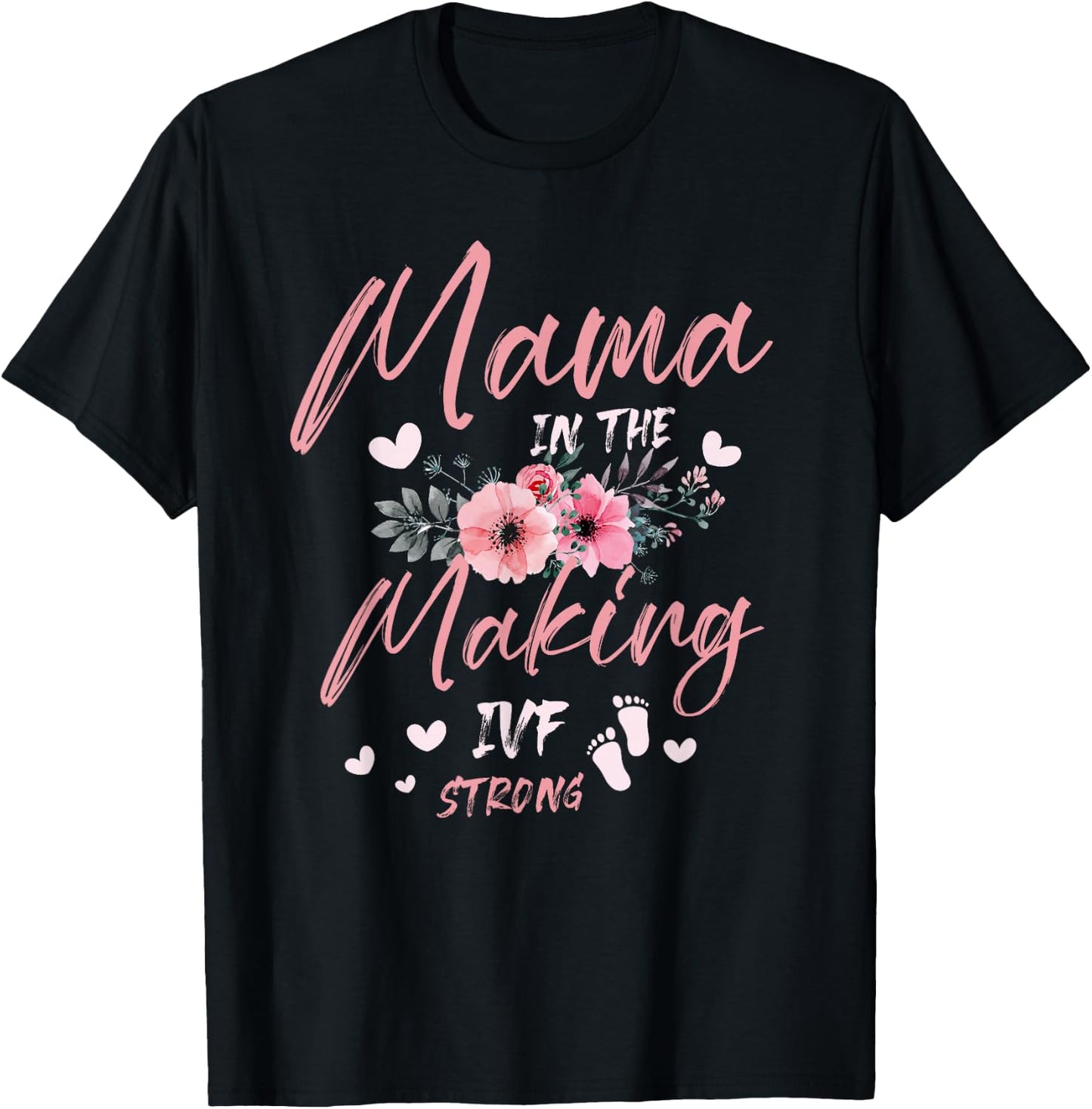 Mama in the Making IVF Strong for a IVF infertility T-Shirt - T-Shirt | Black