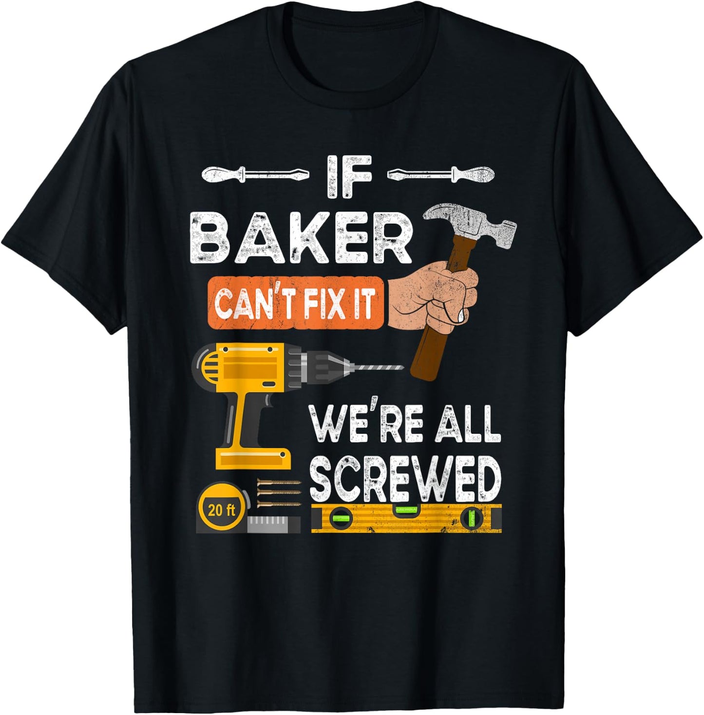Funny if Baker can't fix it no one can handyman carpenter T-Shirt - T-Shirt | Black