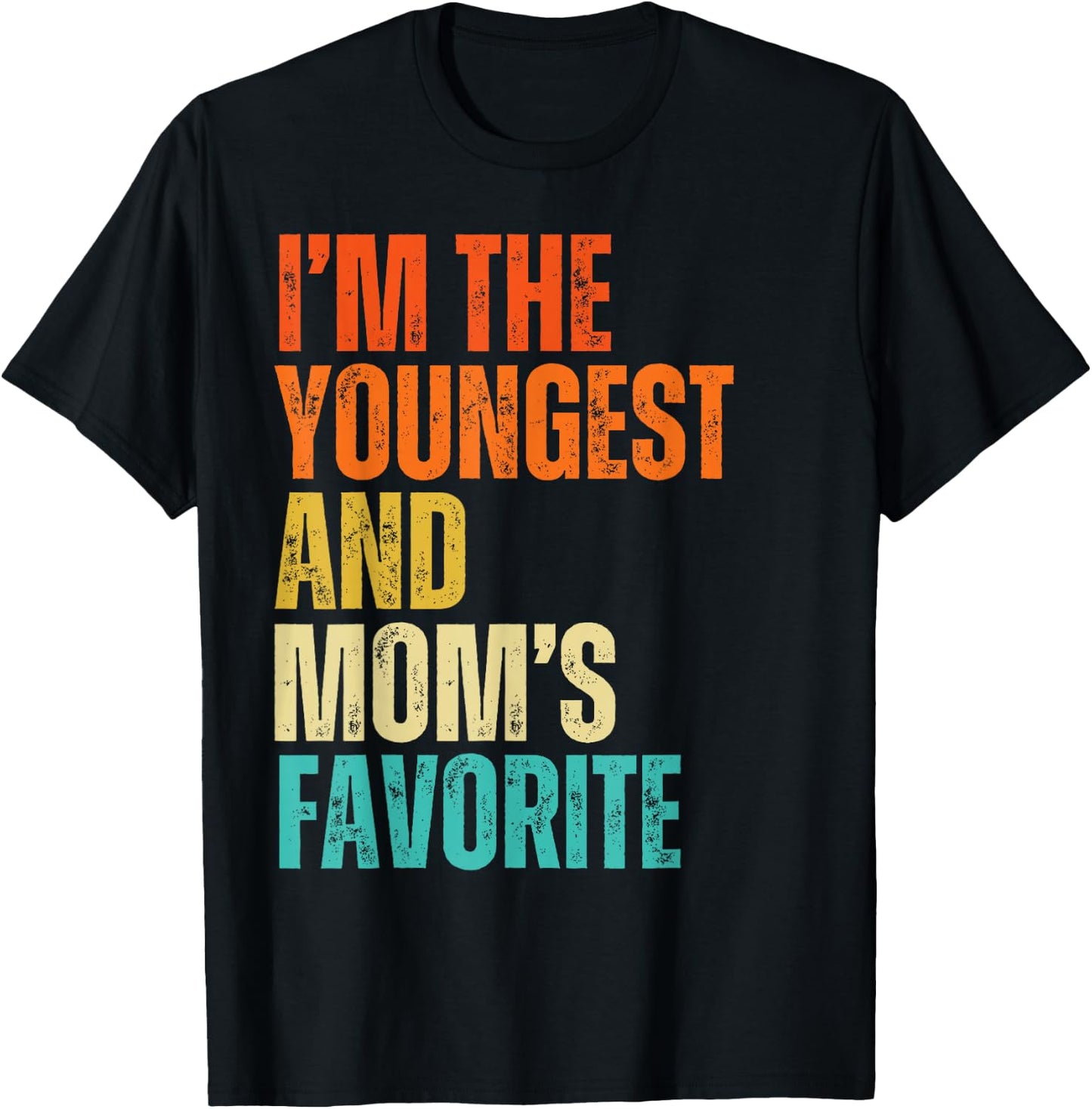 I'm The Youngest And Mom's Favorite Men, Women, Kids T-Shirt - T-Shirt | Black