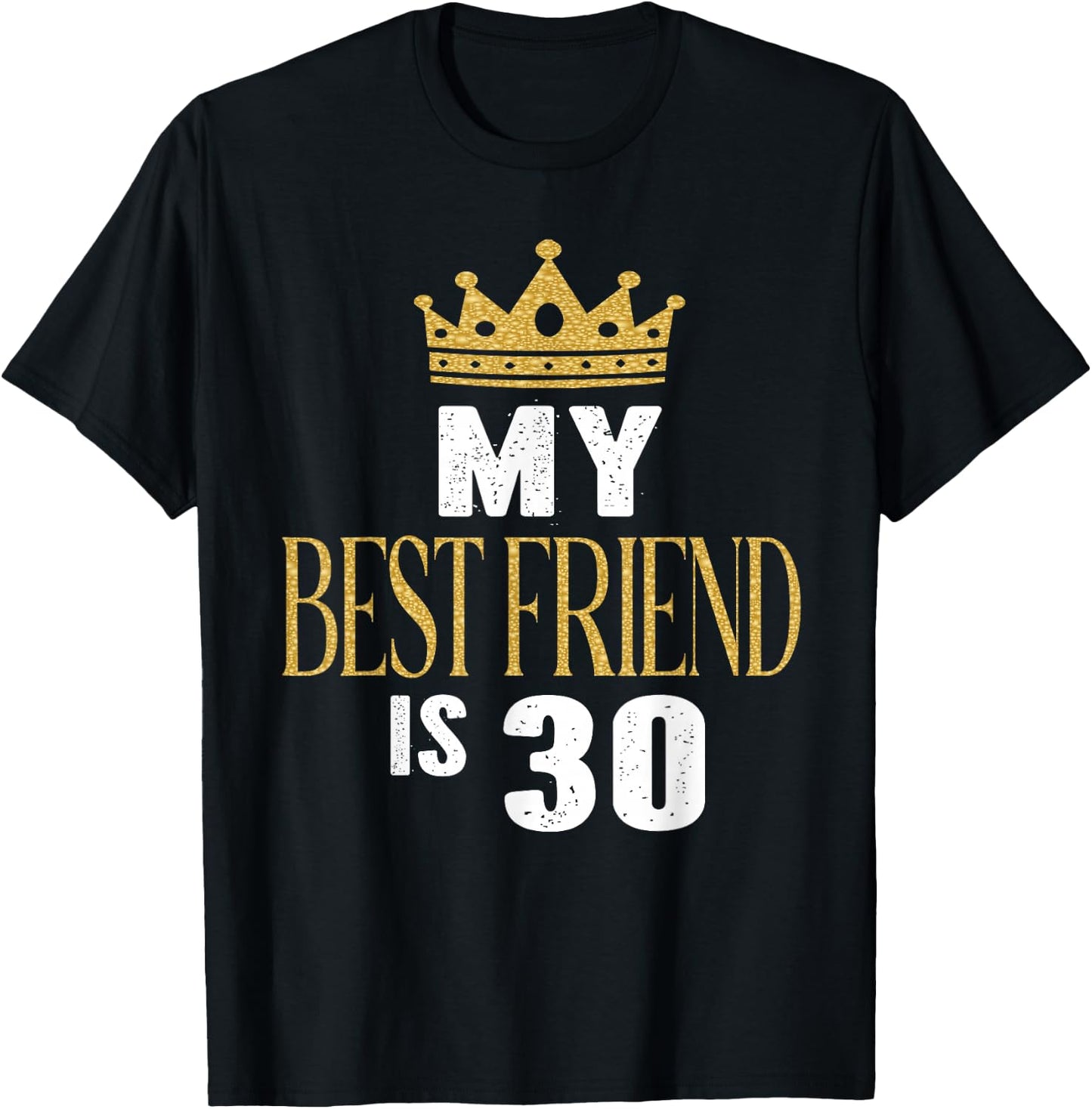 My Best Friend Is 30 Years Old 30th Birthday Party Matching T-Shirt - T-Shirt | Black