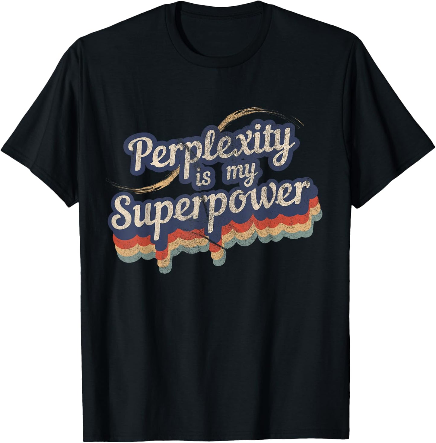 Awesome Perplexity Is My Superpower Designs -Adult Black Modern Perplexity Design Small T-Shirt - T-Shirt | Black