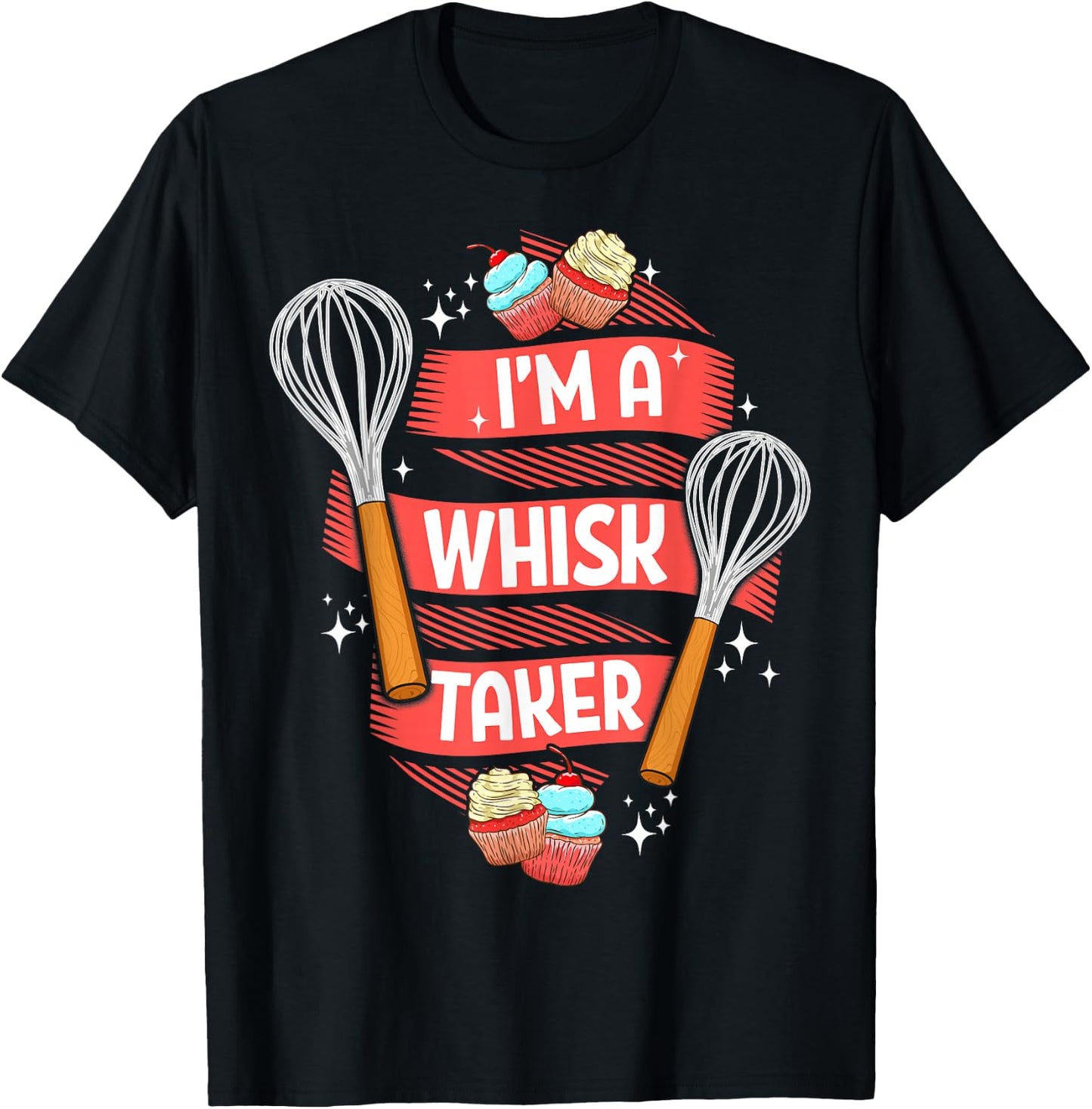 Funny Baking Baker Gift Whisk Pun Pastry Chef Cook Present T-Shirt - T-Shirt | Black
