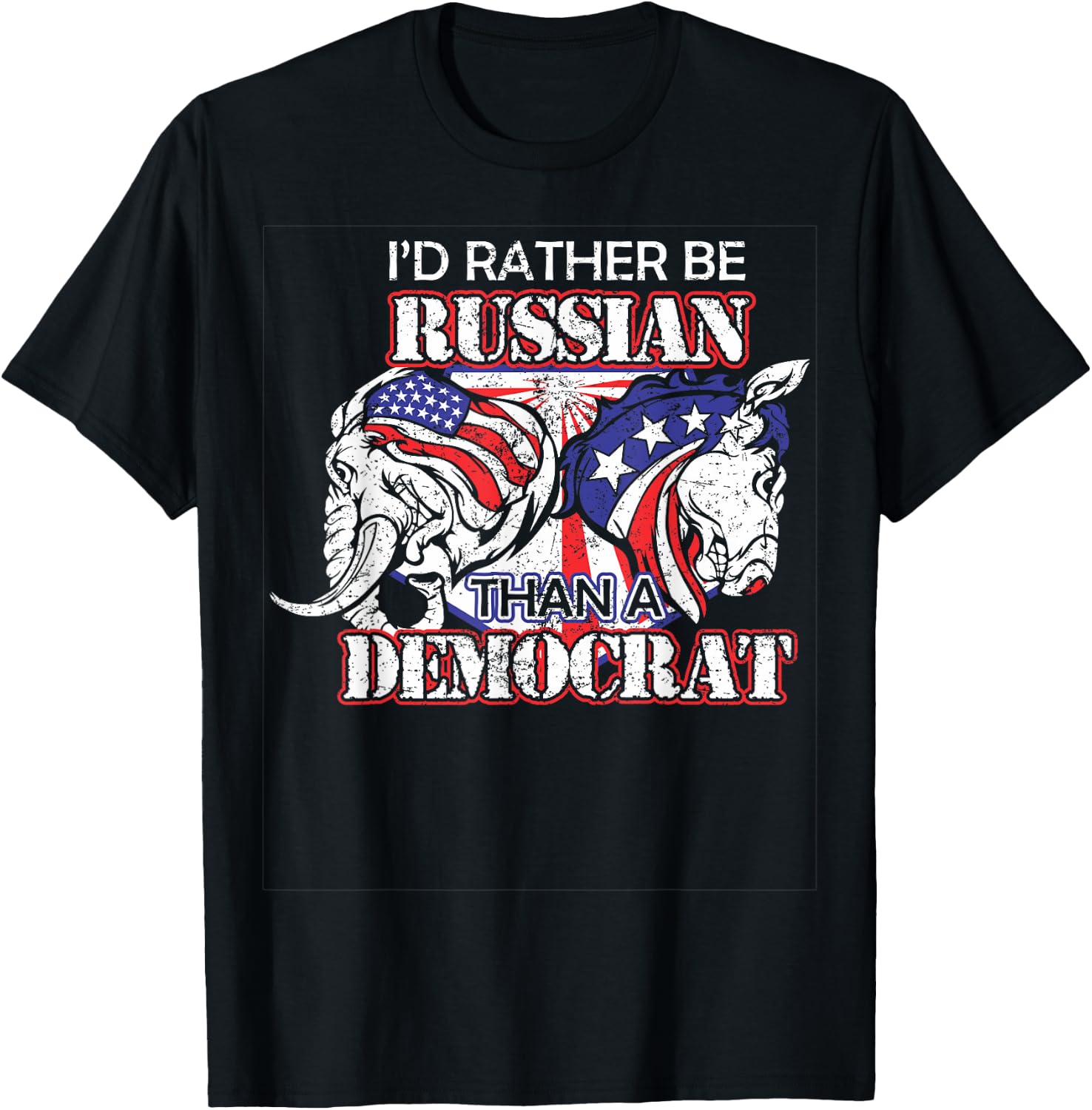 I'd Rather Be Russian Than Democrat T-Shirt - T-Shirt | Black