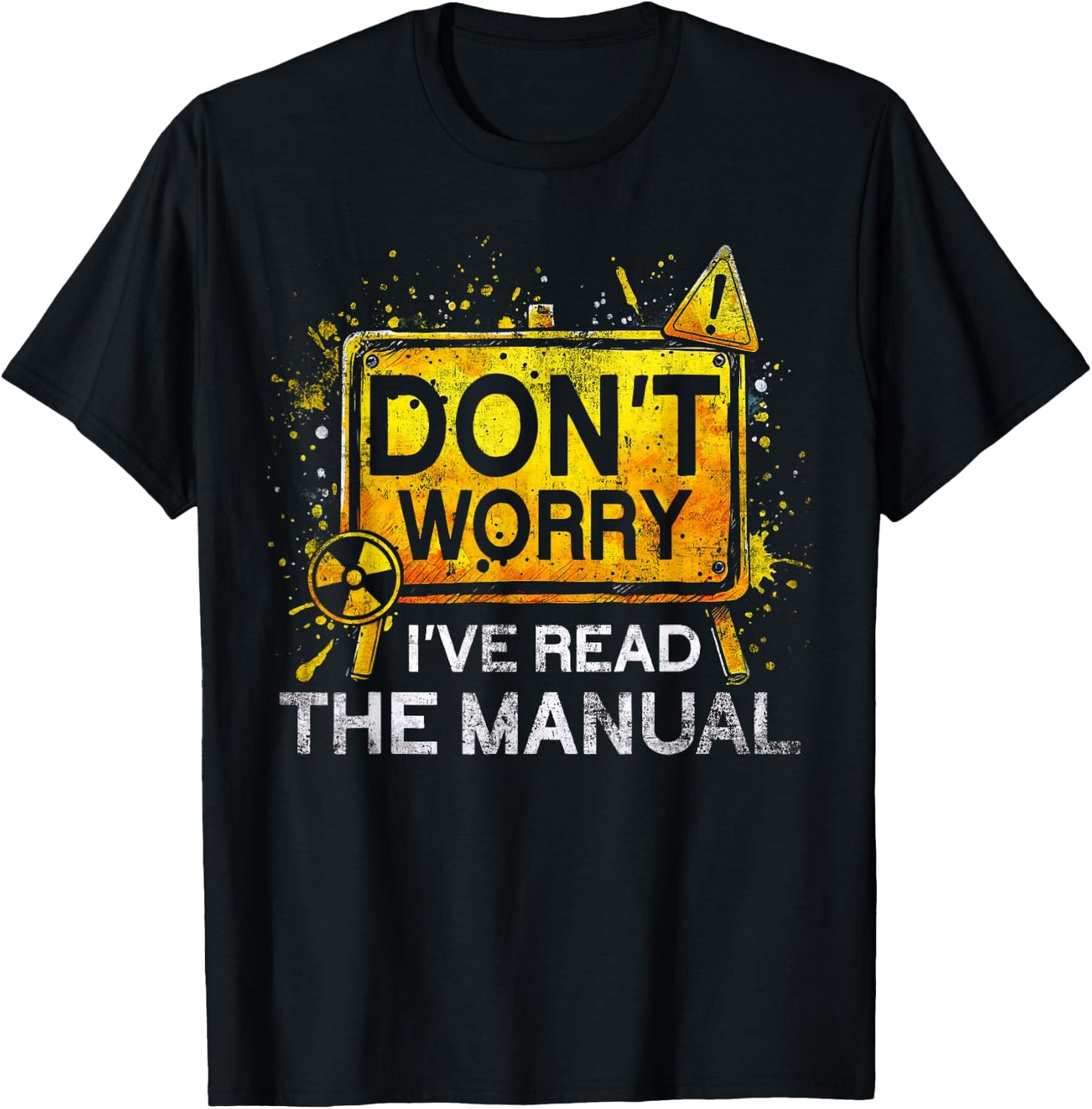 Nuclear Engineer Don't worry I've Read The Manual T-Shirt - T-Shirt | Black