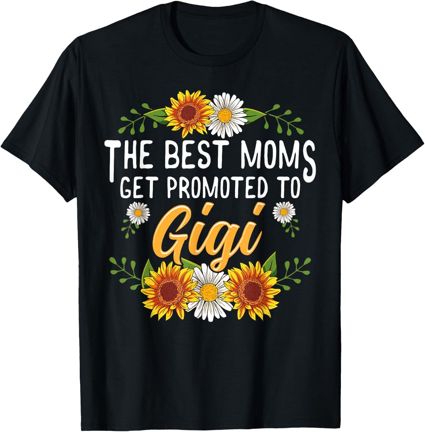 The Best Moms Get Promoted To Gigi Shirt Gifts New Gigi T-Shirt - T-Shirt | Black