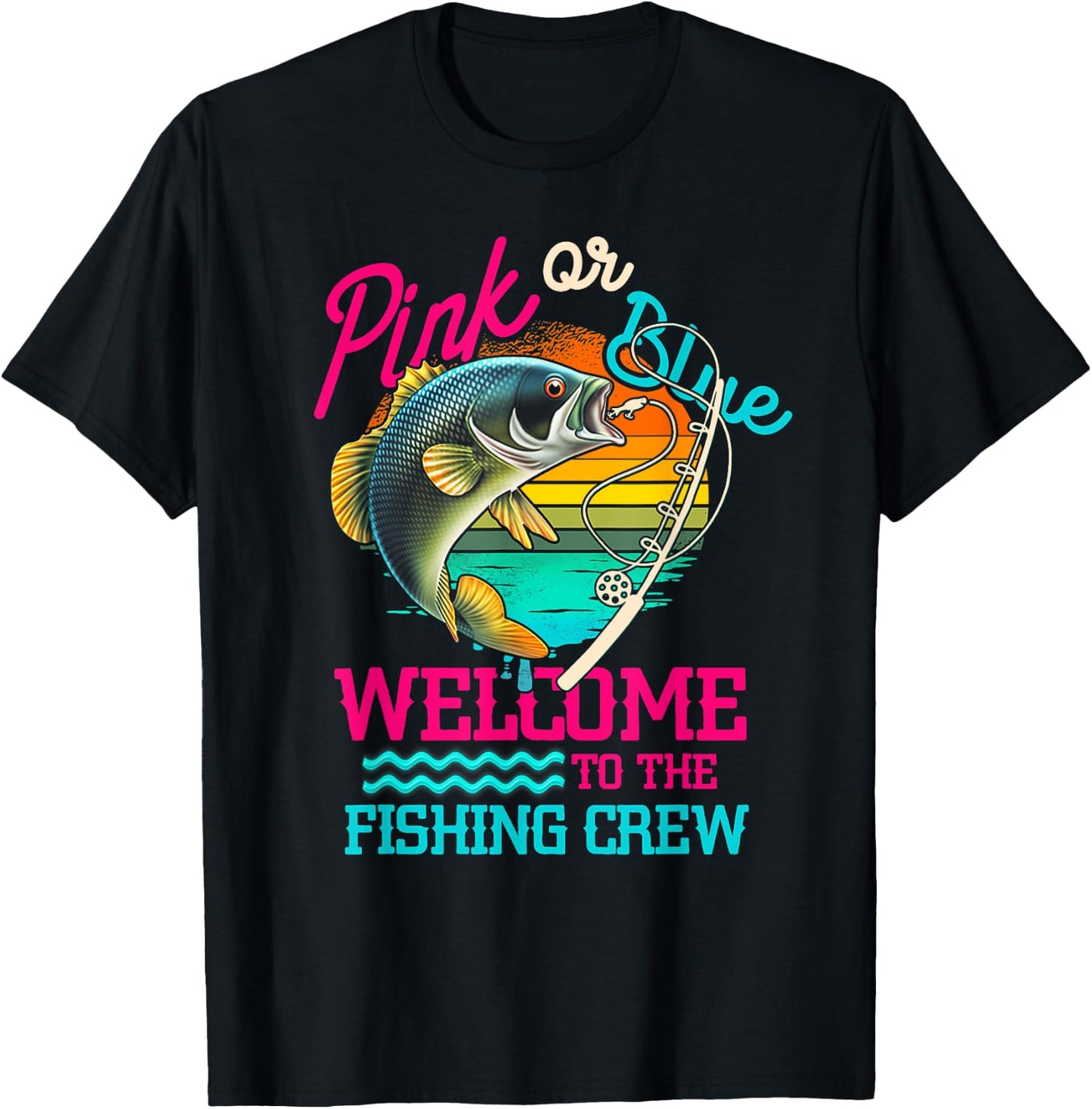 Gender Reveal Fishing Pink Or Blue Welcome To Fishing Crew T-Shirt - T-Shirt | Black