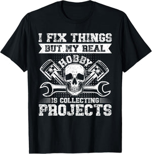 Funny I Fix Things But My Real Hobby Is Collecting Projects T-Shirt - T-Shirt | Black