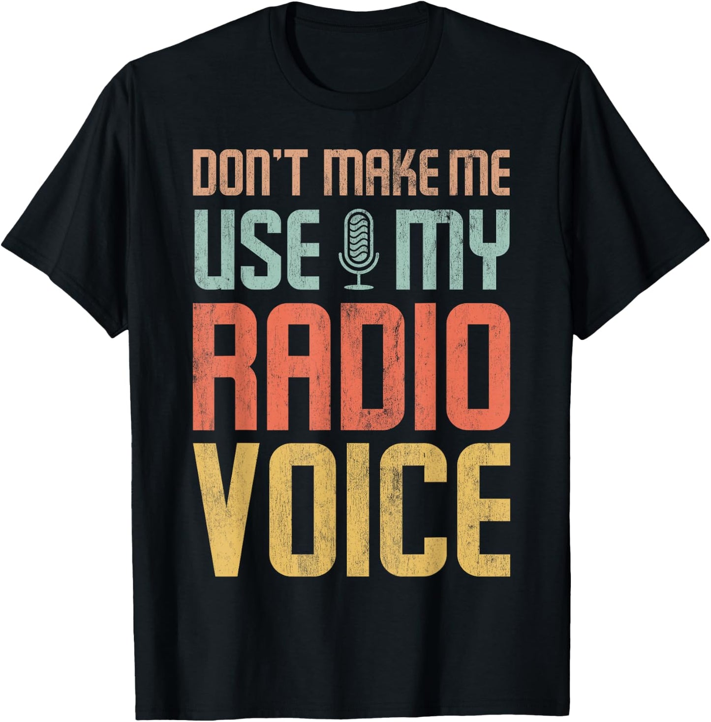 Don't force me to use my radio voice T-Shirt - T-Shirt | Black