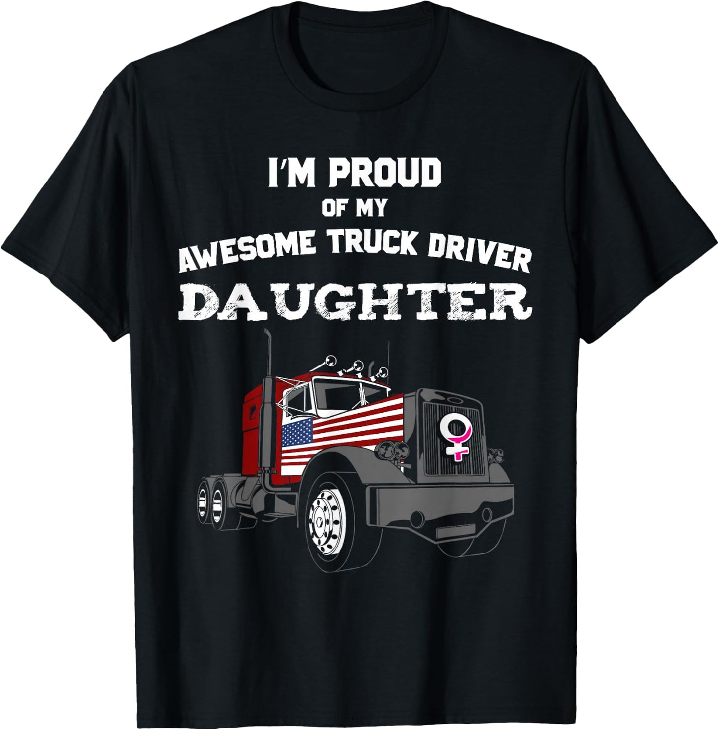 Proud of My Truck Driver Daughter Trucker T-Shirt - T-Shirt | Black