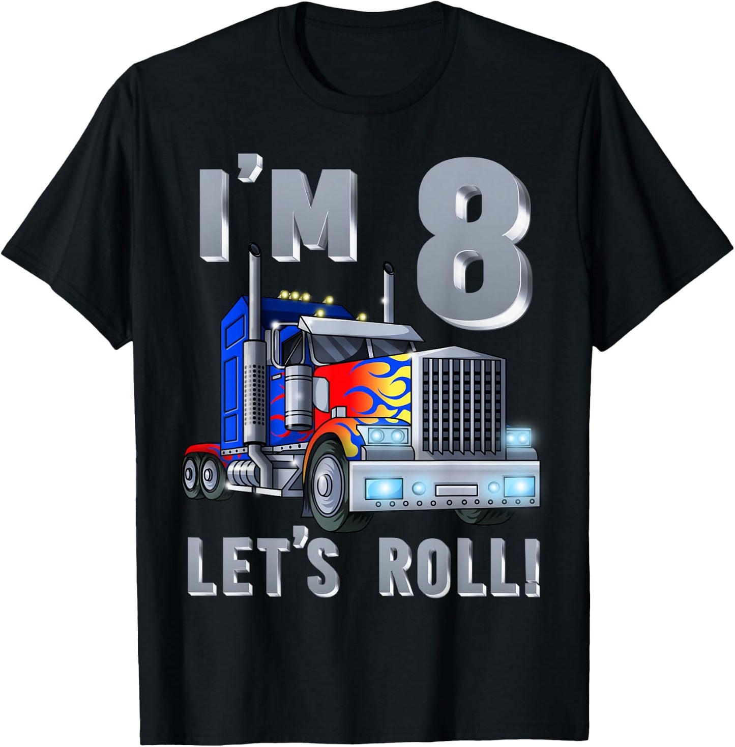 I'm 8 yrs old Let's Roll Kids Big Rig Truck 8th Birthday Boy T-Shirt - T-Shirt | Black