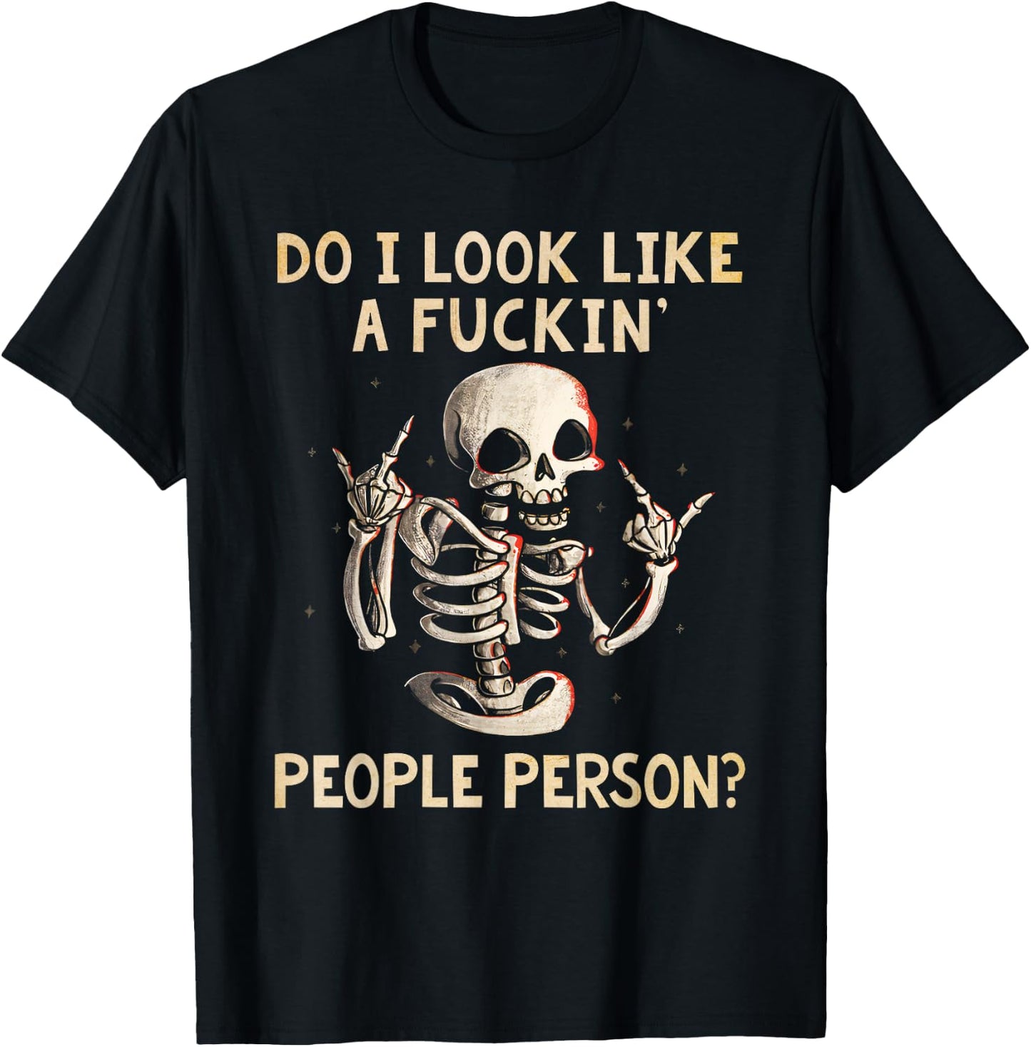 Funny Shirt Do I Look Like A Fckin' People Person Skeleton T-Shirt - T-Shirt | Black