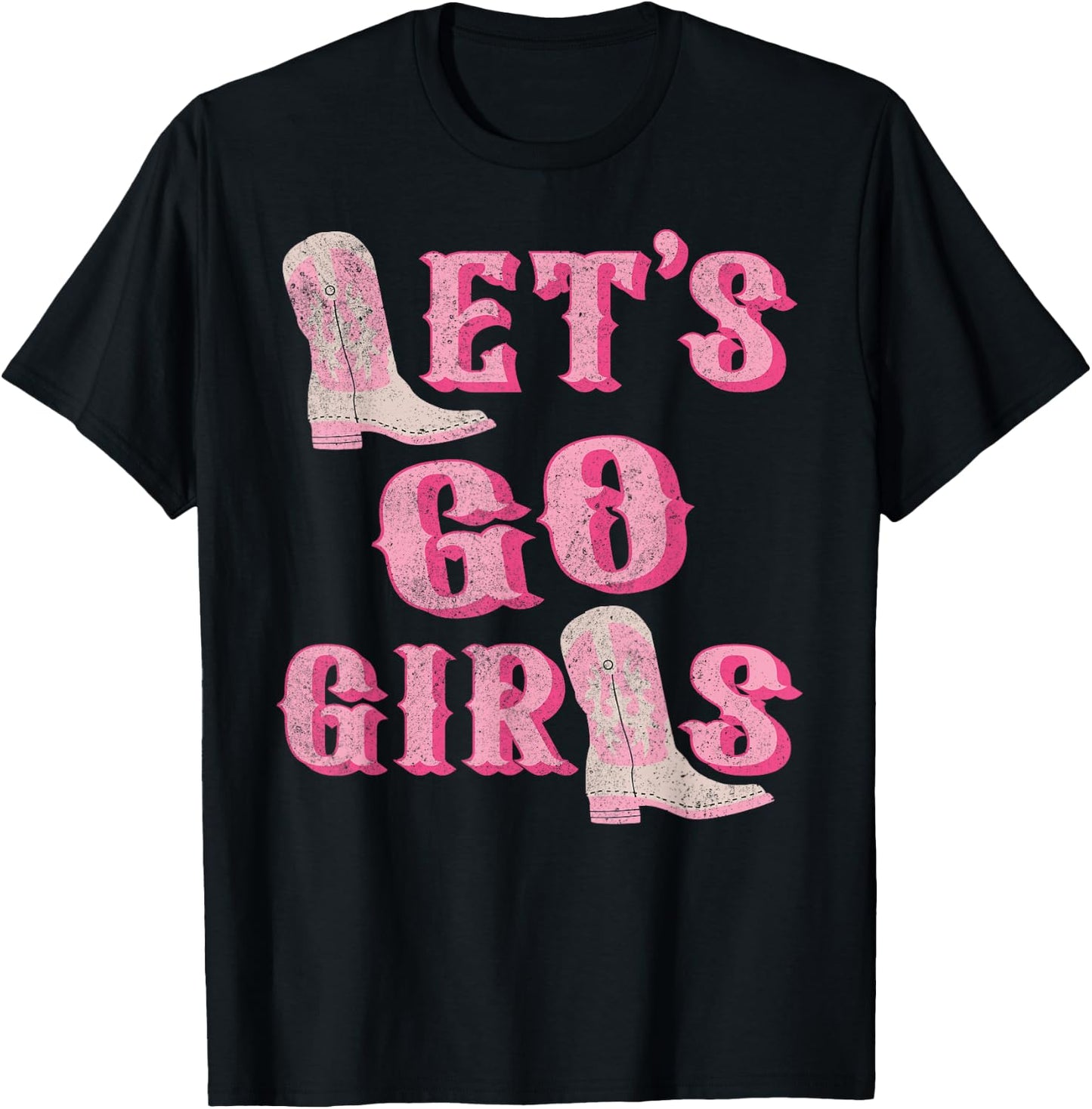 Let's Go Girls Western Cowgirl Boots Bachelorette Party T-Shirt - T-Shirt | Black