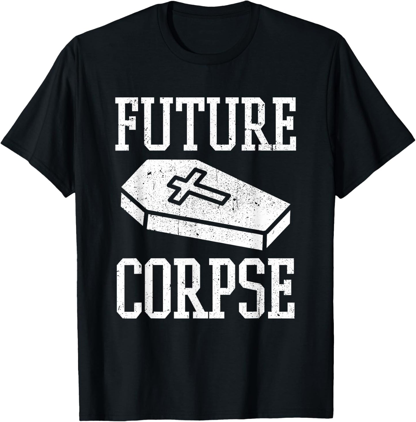 Future Corpse Funny Mortician Funeral Director T-Shirt - T-Shirt | Black