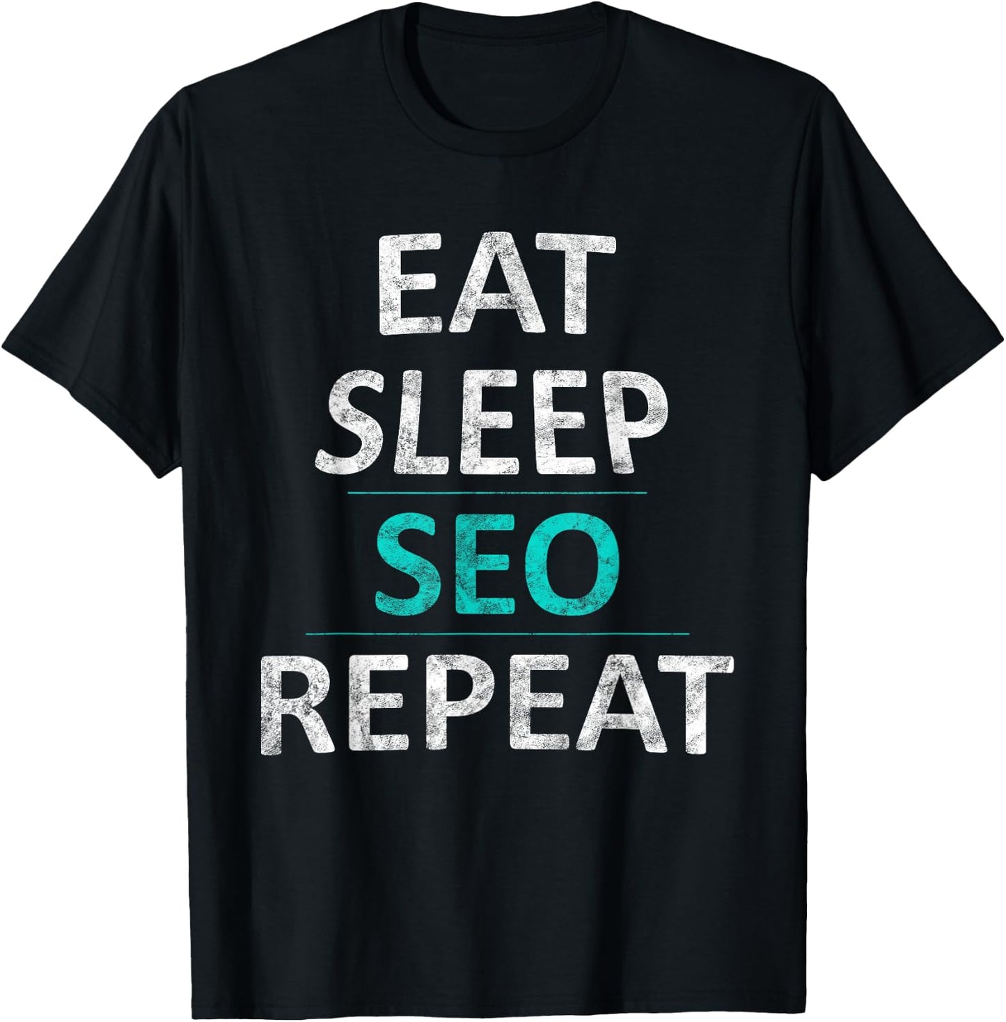 Eat Sleep SEO Repeat Search Engine Optimization Gift T-Shirt - T-Shirt | Black