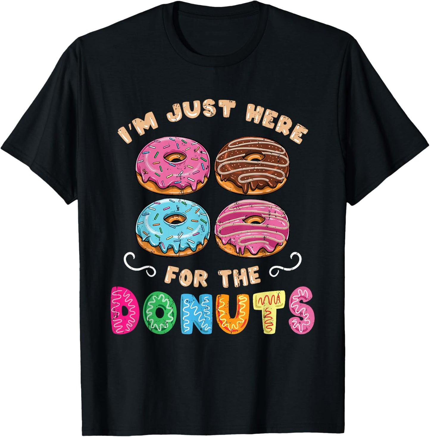 Im Just Here For The Donuts Candy Lover T-Shirt - T-Shirt | Black
