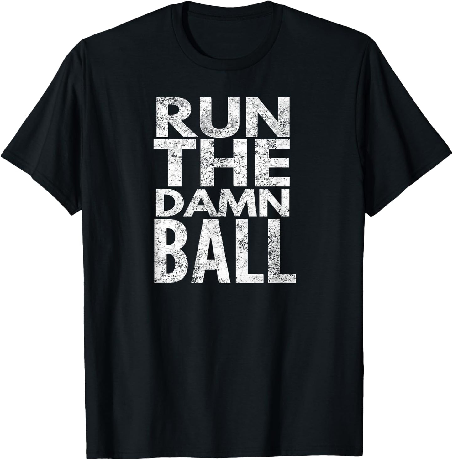 Run The Damn Ball T-Shirt - T-Shirt | Black