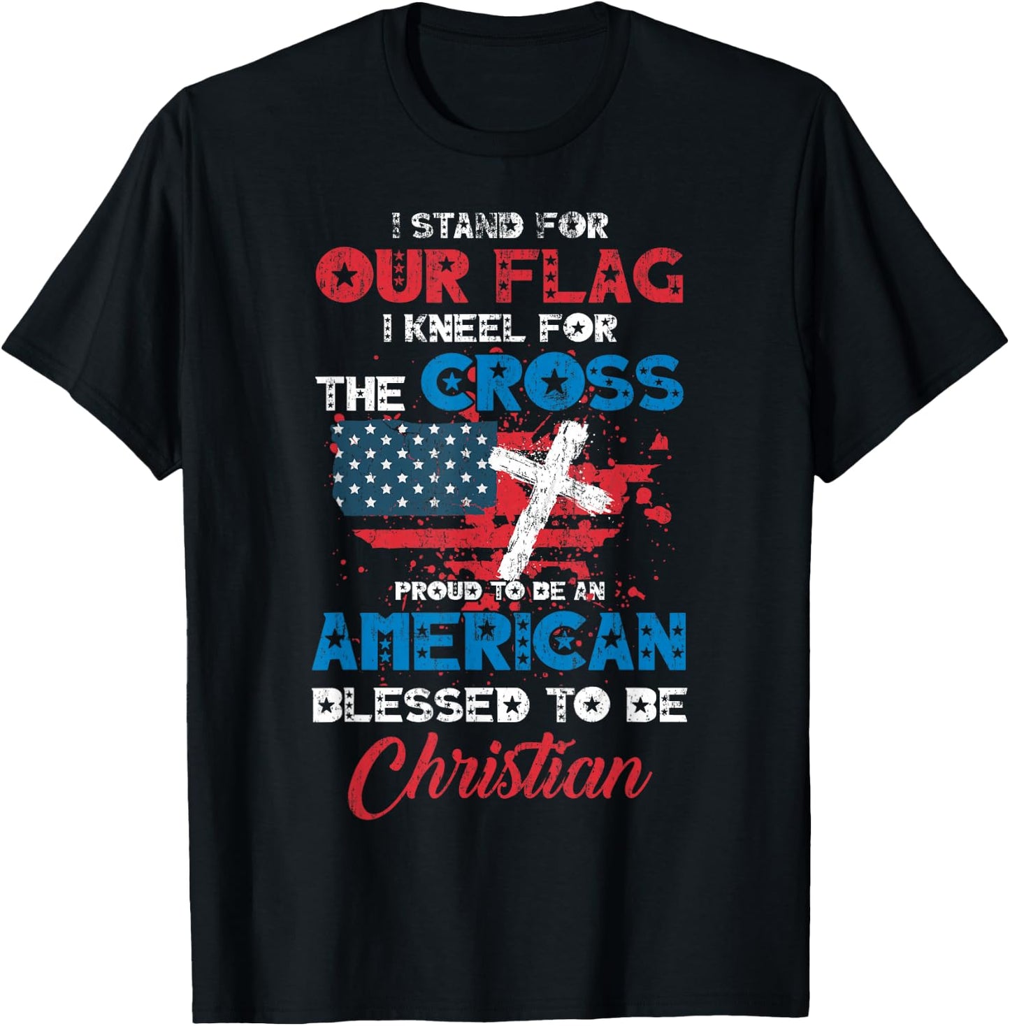 Stand for Flag Kneel for Cross Proud Be American Christian T-Shirt - T-Shirt | Black