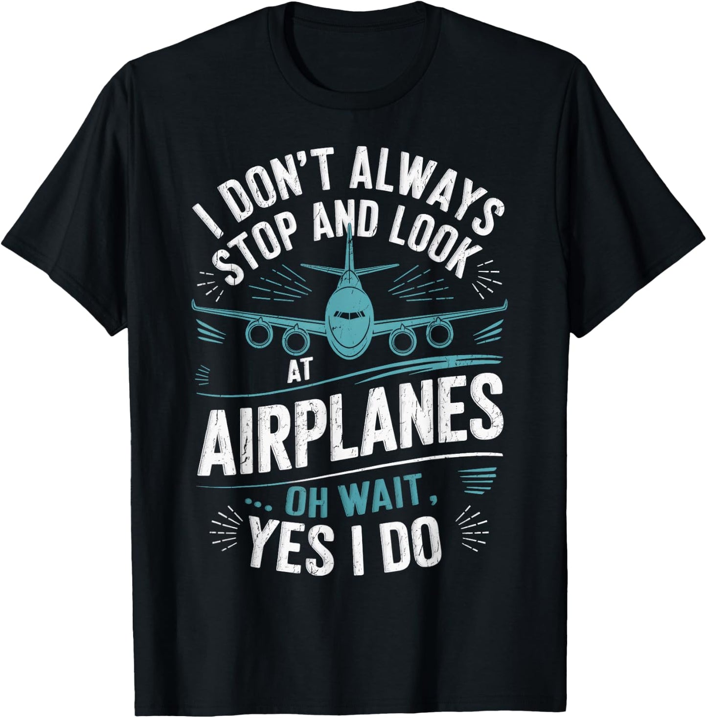 Private Pilots I Don't Always Stop And Look At Airplanes T-Shirt - T-Shirt | Black