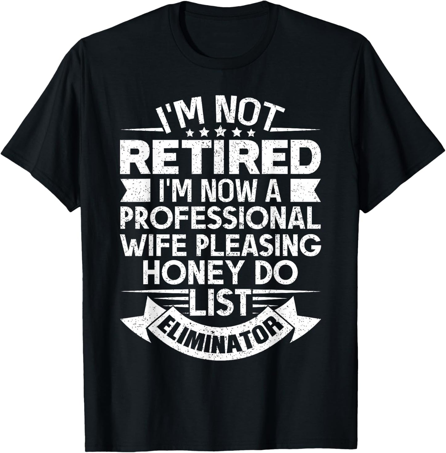 Retirement Gift I'm Not Retired Honey Do List Funny T-Shirt - T-Shirt | Black