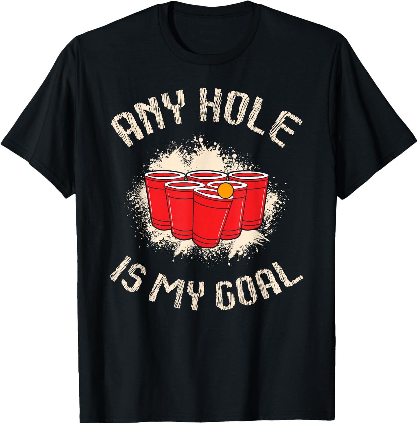 Any Hole is My Goal for a Beer lovers Beer pong T-Shirt - T-Shirt | Black