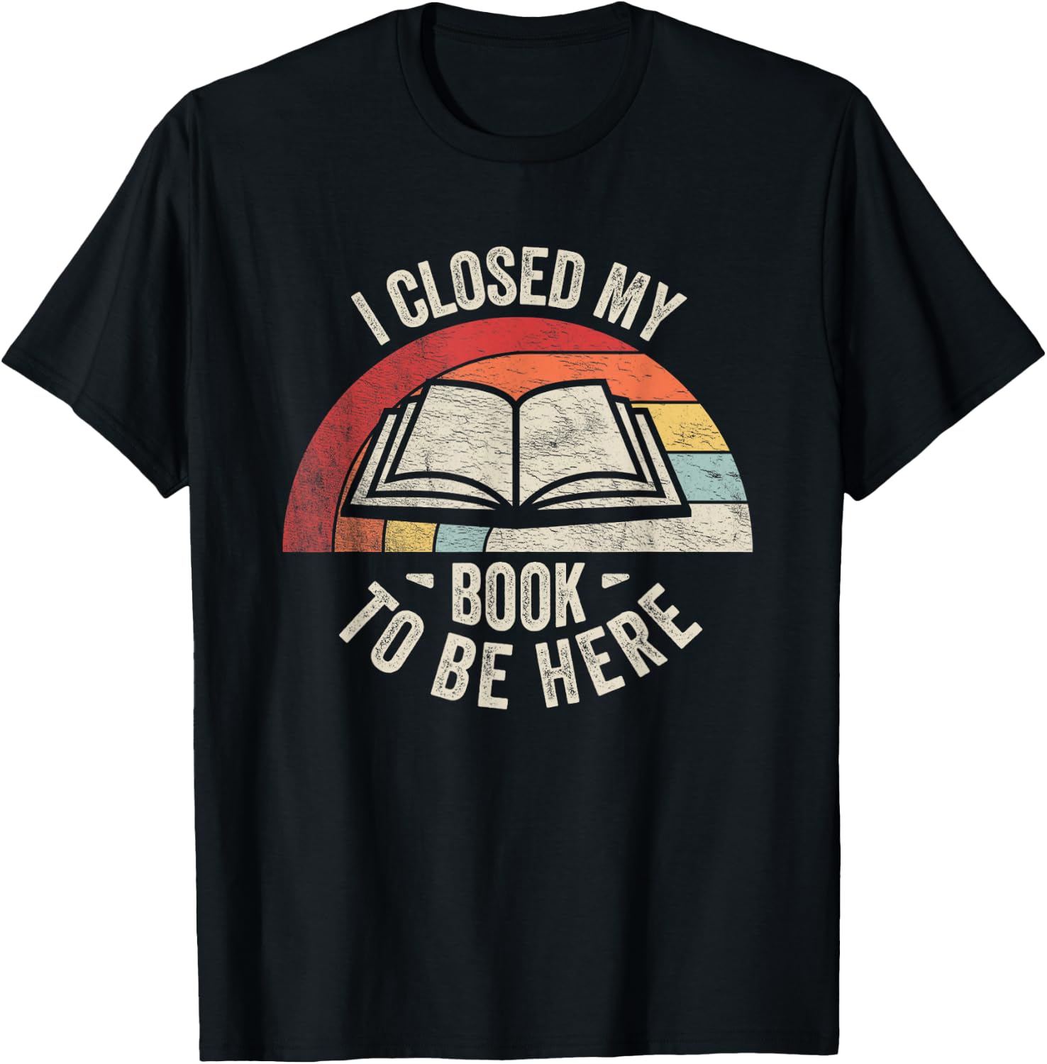 Retro Vintage I Closed My Book to Be Here Book Lover Reading T-Shirt - T-Shirt | Black