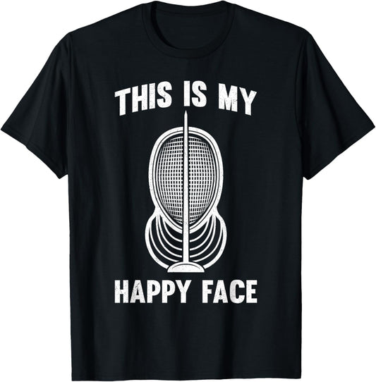Fencer Fencing Mask This Is My Happy Face Epee Sword Fight T-Shirt - T-Shirt | Black