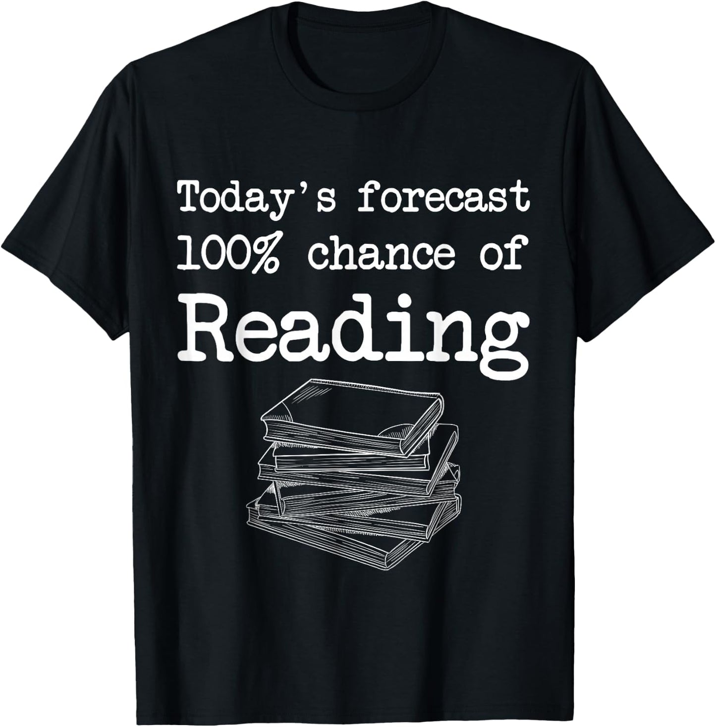 Today's Forecast 100% Chance of Reading T-Shirt - T-Shirt | Black