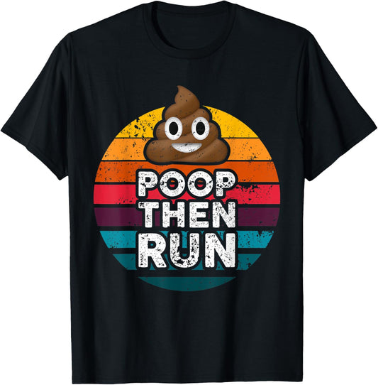 Poop Then Run T-Shirt - T-Shirt | Black