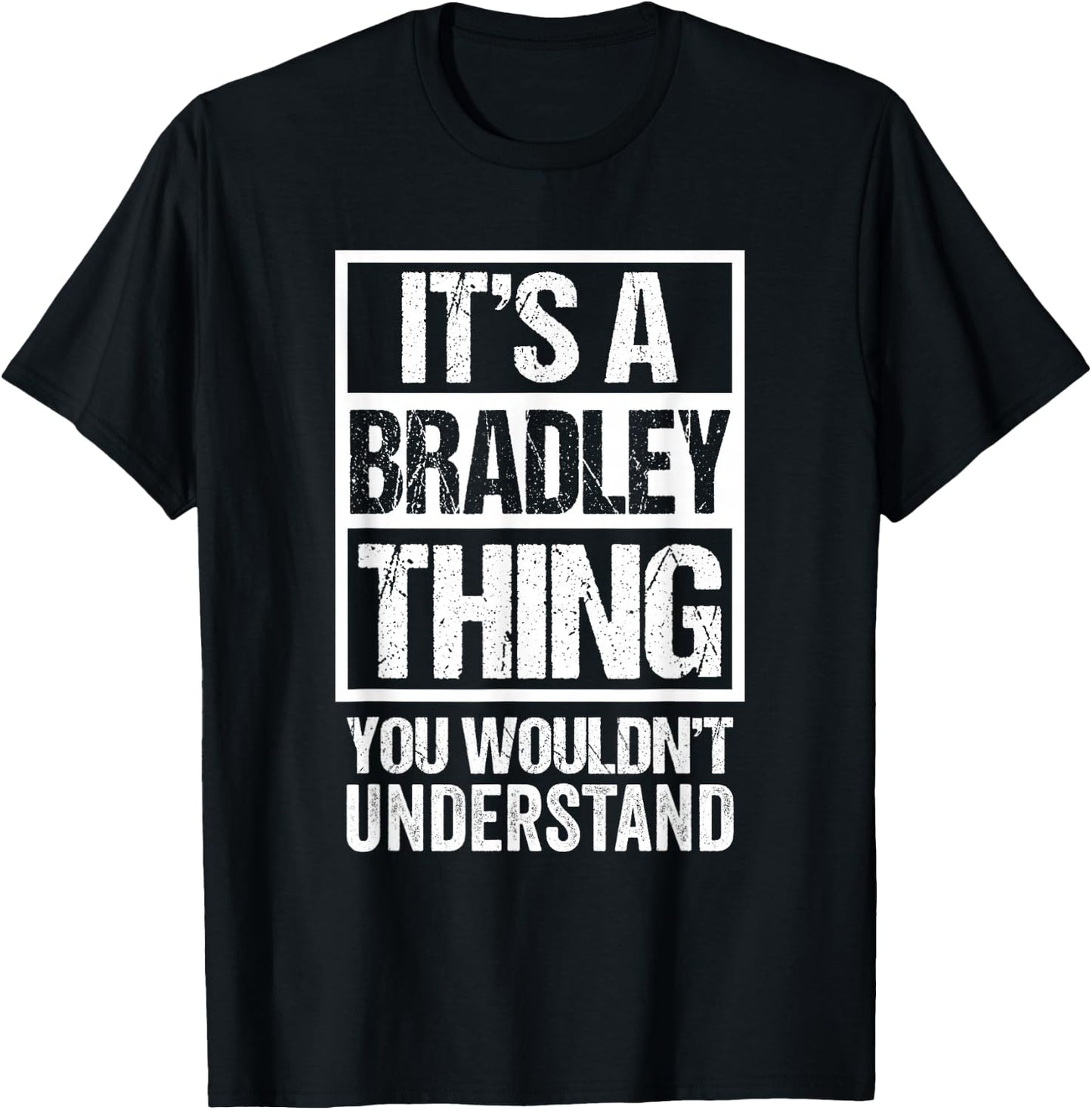 It's A Bradley Thing You Wouldn't Understand Surname Name T-Shirt - T-Shirt | Black