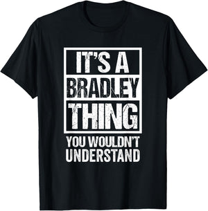 It's A Bradley Thing You Wouldn't Understand Surname Name T-Shirt - T-Shirt | Black